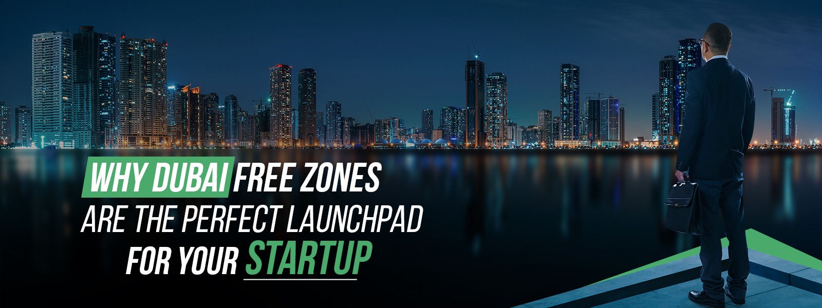 Why Dubai Free Zones are the Perfect Launchpad for Your Startup