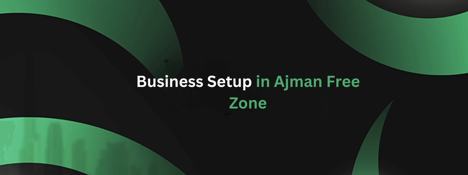 Business Setup in Ajman Free Zone